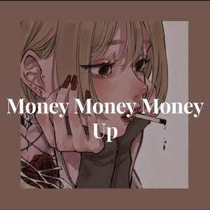 money, money, money Up