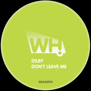 Don't Leave Me (Original Mix)