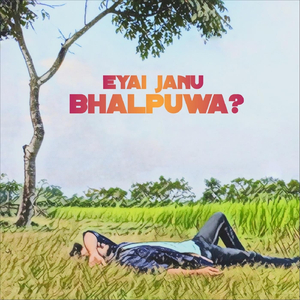Eyai Janu Bhalpuwa?
