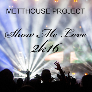 Show Me Love 2k16 (Mettwurst Remix)