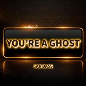 You’re a ghost