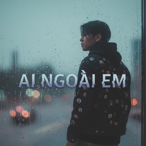 Ai Ngoài Em