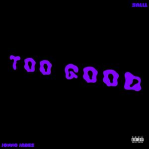Too Good (feat. Salll)