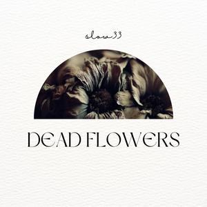 Dead Flowers