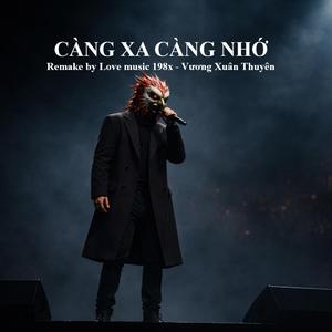 Càng Xa Càng Nhớ (feat. Vương Xuân Thuyên)