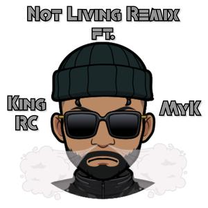 Not Living (feat. MyK) (Remix) (Remix)