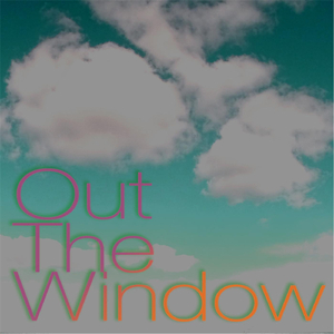 Out the Window