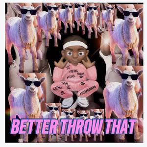 Better Throw That