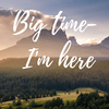 Big Time - I'm Here