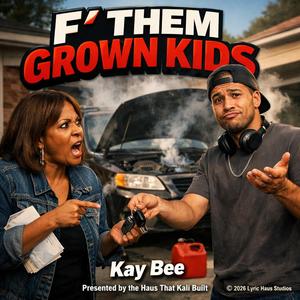 F' Them Grown Kids