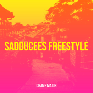 Sadducees Freestyle