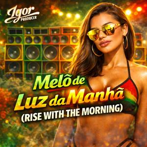 Melô de Luz da Manhã (Rise With The Morning)