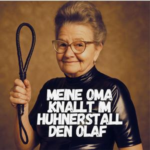 Meine Oma knallt im Hühnerstall den Olaf