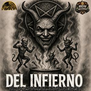 Del Infierno (feat. El Gocha Del Escuadron)