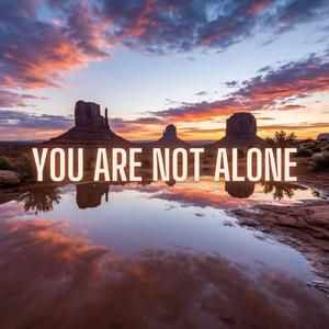 You are not alone