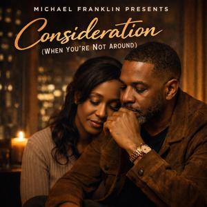 CONSIDERATION (When you're not around)