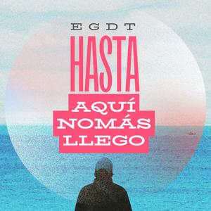 Hasta Aquí Nomás Llego