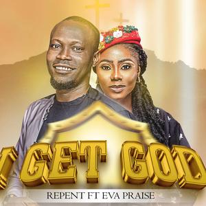 I GET GOD (feat. Eva praise)