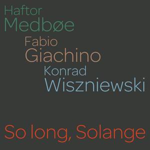 So long, Solange (feat. Konrad Wiszniewski & Fabio Giachino) [Live at Edinburgh Jazz & Blues Festival 2023]