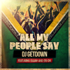 Dj Getdown - All My People Say
