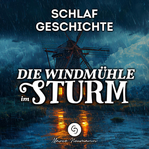 Gutenachtgeschichte: Die Windmühle im Regen (Teil 2)