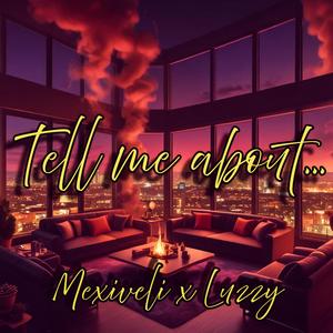 Tell me about... (feat. Mexiveli)