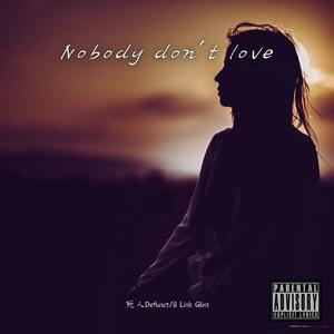 Nobody don't love