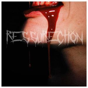 RESSURECTION