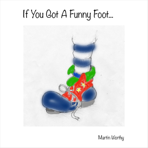 If You Got a Funny Foot
