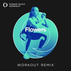 Flowers (Extended Workout Remix 128 BPM)