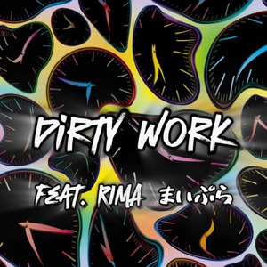 Dirty work (feat. RIMA & まいぷら)