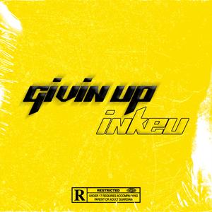 Givin' up
