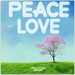 Peace and Love (From "Steven Universe")