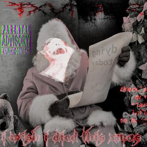 This Christmas Would Only Be Good If I Died (feat. FXV)
