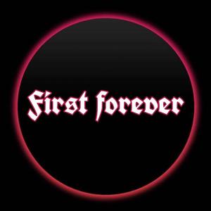 First forever