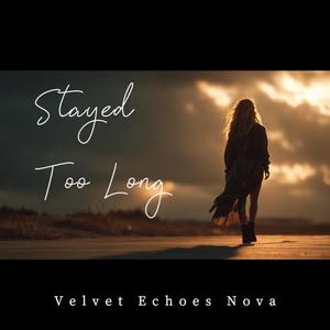 Stayed Too Long