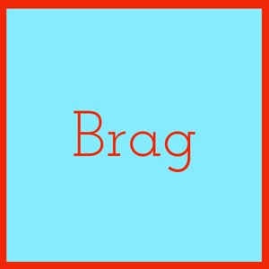 Brag