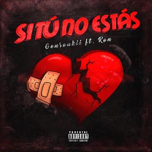 Si tú no estás (feat. Gensoukii)