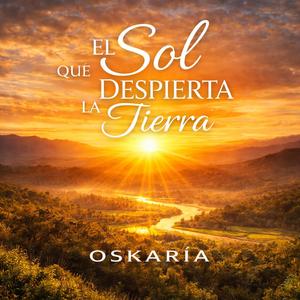 EL SOL QUE DESPIERTA LA TIERRA