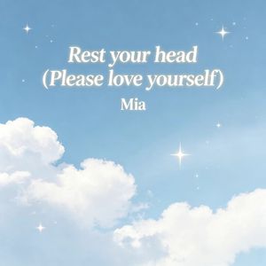 Rest your head(Please love yourself)