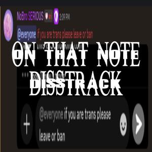 ON THAT NOTE DISSTRACK (feat. noahdaswaggod2016) (Cocaine Nose Remix)