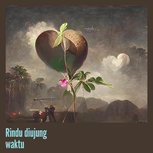 Rindu diujung waktu