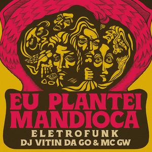 Eu Plantei Mandioca (Eletrofunk)