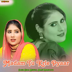 Madam Tu Krle Pyaar