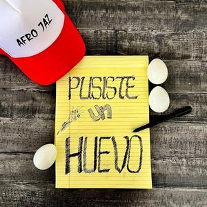 PUSISTE UN HUEVO