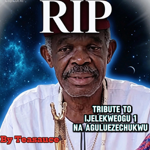 Tribute to Ijelekweogu 1 na Aguluezechukwu