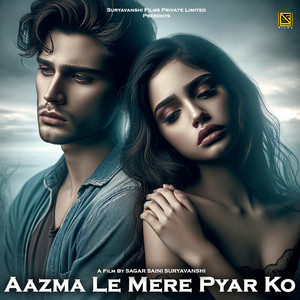 Aazma Le Mere Pyar Ko