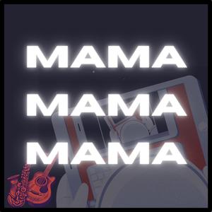 Mama Mama Mama (feat. Sage Edwards)