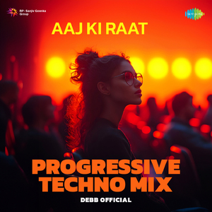 Aaj Ki Raat - Progressive Techno Mix