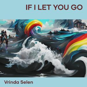 If i let you go